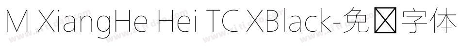 M XiangHe Hei TC XBlack字体转换
